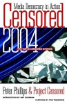 Censored 2004: The Top 25 Censored Stories - Peter Phillips, Project Censored