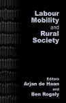 Labour Mobility and Rural Society - Arjan de Haan, Ben Rogaly