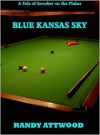 Blue Kansas Sky - Randy Attwood