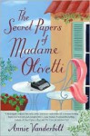 The Secret Papers of Madame Olivetti - Annie Vanderbilt