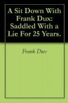 A Sit Down With Frank Dux: Saddled With a Lie For 25 Years. - Frank Dux