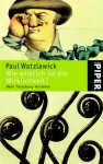 Wie wirklich ist die Wirklichkeit? - Paul Watzlawick