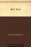 Bel Ami - Guy de Maupassant