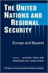 The United Nations & Regional Security: Europe And Beyond - Michael C. Pugh