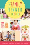 The Family Dinner Cookbook: Recipes and Inspiration for Quality Time Together - Barbour Publishing Inc.