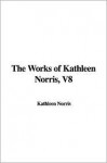 The Works of Kathleen Norris, V8 - Kathleen Thompson Norris