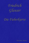 Die Fieberkurve (Wachtmeister Studer) (German Edition) - Friedrich Glauser