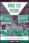 Middle East Patterns: Places, Peoples, And Politics, Second Edition - Colbert C. Held