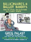 Billionaires & Ballot Bandits: How to Steal an Election in 9 Easy Steps - Greg Palast, Robert F. Kennedy Jr., Ted Rall