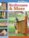Birdhouses & More: Easy-To-Build Houses & Feeders for Birds, Bats, Butterflies and Other Backyard Creatures - A.J. Hamler