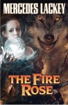 The Fire Rose - Mercedes Lackey