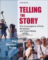 Telling the Story: The Convergence of Print, Broadcast and Online Media - Brian S. Brooks, Don Ranly