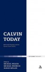 Calvin Today: Reformed Theology and the Future of the Church - Ulrich Möller, Michael Weinrich, Ulrich M, Michael Welker