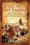 Failure in the Saddle: Nathan Bedford Forrest, Joe Wheeler, and the Confederate Cavalry in the Chickamauga Campaign - David Powell