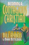 Becoming a Contagious Christian - Bill Hybels, Mark Mittelberg