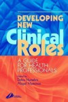 Developing New Clinical Roles: A Guide for Health Professionals - Humphris, Abigail Masterson, Dorland, Herring, Fahn