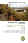 Algonquin Provincial Park - Agnes F. Vandome, John McBrewster, Sam B Miller II