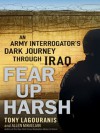 Fear Up Harsh: An Army Interrogator's Dark Journey Through Iraq - Tony Lagouranis, Allen Mikaelian