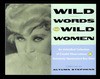 Wild Words from Wild Women: An Unbridled Collection of Candid Observations from Over 250 Wild Women - Autumn Stephens