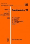 Combinatorics '84: Proceedings of the International Conference on Finite Geometries and Combinatorial Structures, Bari, Italy, 24-29 Sept - A. Barlotti