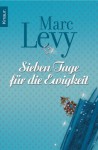 Sieben Tage für die Ewigkeit - Marc Levy, Bettina Runge, Eliane Hagedorn