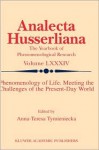 Phenomenology of Life. Meeting the Challenges of the Present-Day World - Anna-Teresa Tymieniecka