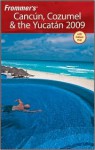 Frommer's Cancun, Cozumel & the Yucatan 2009 - David Baird, Juan Christiano