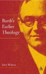 Barth's Earlier Theology: Scripture, Confession and Church - John B. Webster