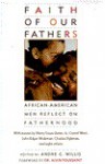 Faith of Our Fathers: 8african-American Men Reflect on Fatherhood - Andre C. Willis