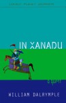 In Xanadu: A Quest - William Dalrymple