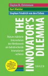 The Innovator's Dilemma: Warum etablierte Unternehmen den Wettbewerb um bahnbrechende Innovationen verlieren (German Edition) - Clayton M. Christensen, Kurt Matzler, Stephan Friedrich von den Eichen