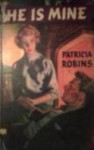 He Is Mine - Patricia Robins