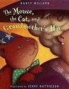 The Mouse, the Cat, and Grandmother's Hat - Nancy Willard, Jenny Mattheson