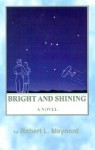 Bright and Shining - Robert L. Maynard