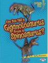 Can You Tell a Giganotosaurus from a Spinosaurus? - Buffy Silverman