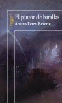 Painter of Battles, The: A Novel - Arturo Pérez-Reverte