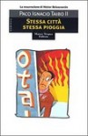 Stessa città, stessa pioggia - Paco Ignacio Taibo II, Pino Cacucci, Gloria Corica