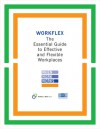 Workflex: The Essential Guide to Effective and Flexible Workplaces - Families and Work Institute, Society for Human Resource Management