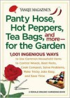 Yankee Magazine's Pantyhose, Hot Peppers, Tea Bags, and More-for the Garden: 1,001 Ingenious Ways to Use Common Household Items to Control Weeds, Beat Pests, Cook Compost, Solve Problems, Make Tricky Jobs Easy, and Save Time - Editors of Yankee Magazine, Yankee Magazine Editors