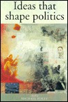 Ideas That Shape Politics - Michael Foley