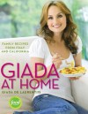 Giada at Home: Family Recipes from Italy and California - Giada De Laurentiis