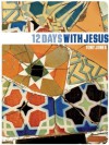 12 Days with Jesus - Tony Jones