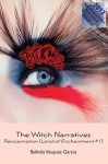 The Witch Narratives Reincarnation - Belinda Vasquez Garcia