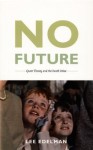 No Future: Queer Theory and the Death Drive - Lee Edelman, Michele Ainabarale, Jonathan Goldberg