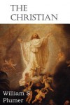 The Christian - William S. Plumer