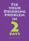 Fix your drinking problem in 2 days (Little CBT eBooks) - Chris Williams