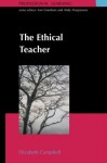 The Ethical Teacher (Professionallearning) - Elizabeth Campbell