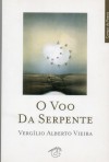 O Voo da Serpente - Vergílio Alberto Vieira