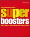 Super Boosters: Herb, Plant, & Spice Extracts to Boost Health - Michael van Straten