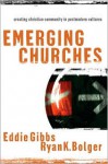 Emerging Churches: Creating Christian Community in Postmodern Cultures - Eddie Gibbs, Ryan K. Bolger